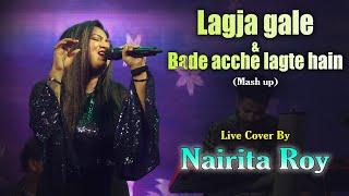 Lagja gale & Bade acche lagte hain | Nairita Roy | Mash Up | Live Cover | Lata Mangeshkar|Old Melody