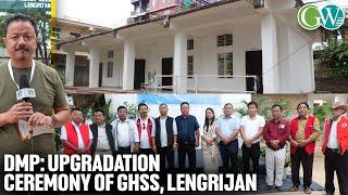 DMP:  GHSS, LENGRIJAN UPGRADED TO GOVT HR. SEC. SCHOOL