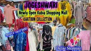 Jogeshwari | RAMADAN LATEST COLLECTION |Newly Open Rabia Shopping Mall |Khatoon Collection |L to 6Xl