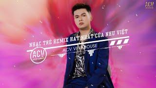 Như Việt 2022 - Hơn Cả Mây Trời , Em Đã Xa Anh , Có Em Đây Remix - Nhạc Remix Hay Nhất Của Như Việt