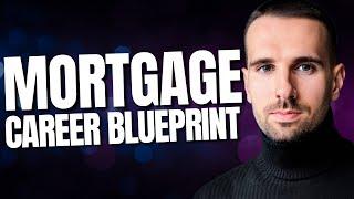 How To Become A Mortgage Broker (Complete Mortgage Career Blueprint)