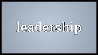 Leadership Meaning