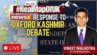 LIVE: The Real Map Of UK | NewsX Response To Oxford Kashmir Debate | Part 1