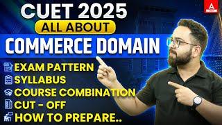 All About CUET Commerce Domain 2025 