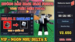 Hướng dẫn HACK ROBLOX VNG Blox Fruits client ngon như Delta X VNG trên điện thoại, Không Cài Đè 100%