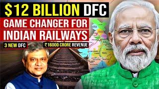 Dedicated Freight Corridor Transform Indian Railways : Revenue Increase, 3 New DFC , Boost India GDP