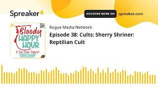 Episode 38: Cults: Sherry Shriner: Reptilian Cult