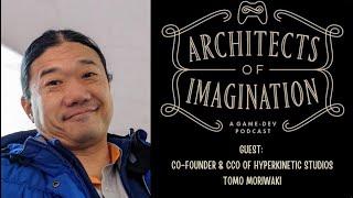 Co-Founder & CCO of Hyperkinetic Studios Tomo Moriwaki! Architects of Imagination Episode #004