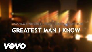 VaShawn Mitchell - Greatest Man ft. Israel Houghton