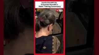 Sonia Gandhi On Priyanka Gandhi’s Oath-Taking Ceremony