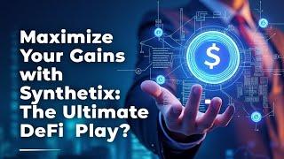 Maximize Your Gains with Synthetix $snx : The Ultimate DeFi Play? 