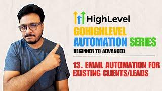 GoHighLevel Automation Tutorial | 13. Email Automation For Existing Clients/Leads