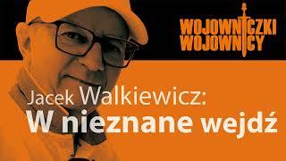 #  85 - Jacek Walkiewicz – W nieznane wejdź, odważnym bądź, za tajemnicą idź. (4 wrze 2024)