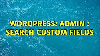 Wordpress: admin : search custom fields