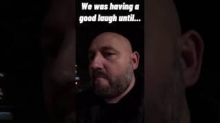 HE TRIED TO GRAB MY CAMERA !!! #drinking #altercation #fight #drunk #followed #drunk #nightout
