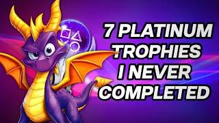 7 Platinum Trophies That I NEVER Completed!