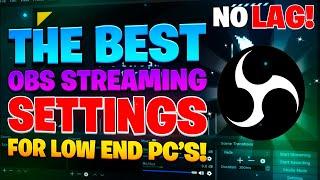 Best OBS Streaming Settings for Low End PC’s (2021)