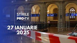 Știrile PRO TV - 27 Ianuarie 2025