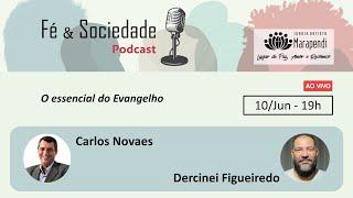 O essencial do Evangelho - Podcast Fé & Sociedade (com Carlos Novaes e Dercinei)