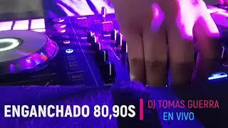 Enganchado 80 , 90s Dj Tomás Guerra 