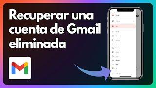 Cómo recuperar una cuenta de Gmail eliminada   Guía completa