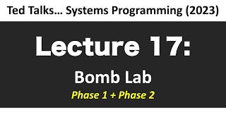 CSCI2467 - Lecture 17. Bomb Lab - Phase  1 + 2