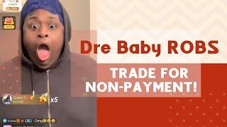 Bigo Host Dre Baby ROBS Trade for Non Payment and Gets STRANDED!