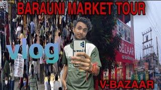 BARAUNI MARKET||  BEGUSARAI || V BAZAAR || #BARAUNI MARKET TOUR || #BARAUNI VLOG|| #BIHAR VLOG