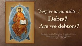 "Forgive Us Our Debts…” Debts? Are We Debtors?