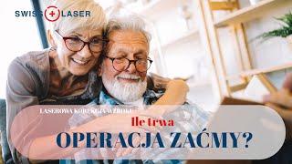 Ile trwa operacja zaćmy? | SwissLaser Warszawa