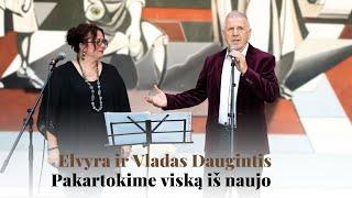 Pakartokime viską iš naujo - Elvyra ir Vladas Daugintis