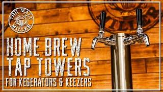 TAP TOWERS FOR YOUR HOME BREW KEGERATOR | THE MALT MILLER HOME BREWING CHANNEL