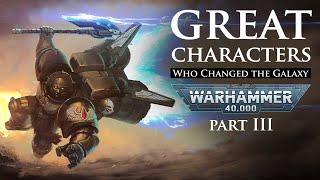 Great Characters Who Changed the Fate of the Galaxy: Part 3 | Warhammer 40k Lore