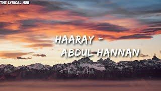 Haaray - Abdul Hannan | Prod by Shahmeer Raza Khan | Lyrics | The Lyrical Hub