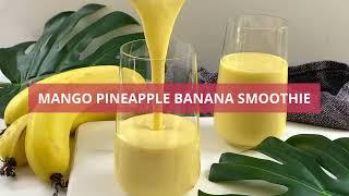 Mango Pineapple Banana Smoothie