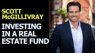 Scott McGillivary -  Investing in a Real Estate Fund