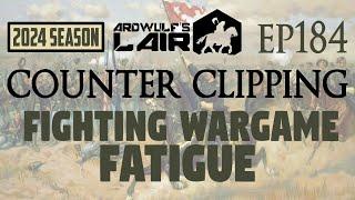 Counter Clipping Ep184 | Fighting Wargaming Fatigue