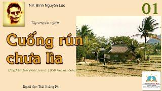 CUỐNG RÚN CHƯA LÌA (Tập truyện ngắn). Tập một. Tác giả: Bình Nguyên Lộc. Người đọc: Thái Hoàng Phi