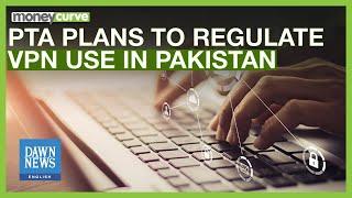 PTA Plans to Regulate VPN Use in Pakistan | Dawn News English