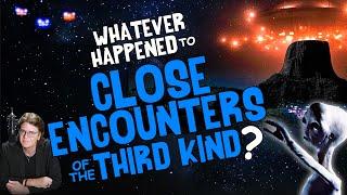 Whatever Happened to CLOSE ENCOUNTERS of the THIRD KIND?