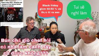 Nấu đồ ăn cho khách/chef hỏi món bún chả giò này mà D 0 biết/giảm giá Black friday cẩn thận mất tiền