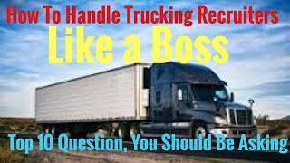 TOP 10 QUESTIONS YOU SHOULD BE ASKING YOUR TRUCKING RECRUITERS