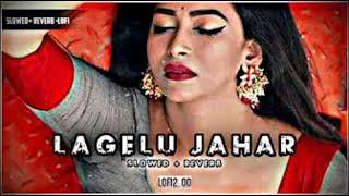 slowed reverb bhojpuri song | lagelu jahar lofi songs mashup 2024 #khesari #lofi #bhojpuri