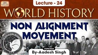 Non Alignment Movement (NAM) | world History series | Lec -24 | UPSC | GS History by Aadesh Singh