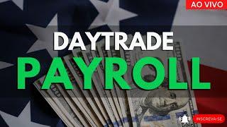 Payroll ao vivo no Day Trade  - Tape Reading na Prática | LEITURA DE FLUXO  DOLFUT & WINFUT