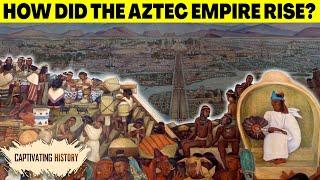 How Did the Aztec Empire Rise?