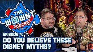 Disney Myths - The WDW News Today Podcast - Episode 4