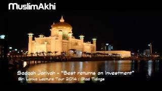 Sadaqah Jariah “Best returns on Investment” - Mufti Menk - Sri Lanka Tour 2014