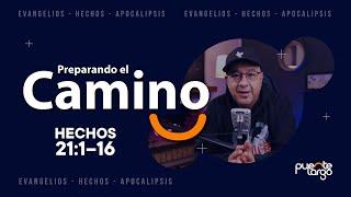  | HECHOS 21:1-16 | PREPARANDO EL CAMINO | Pastor @LuisHBeltran