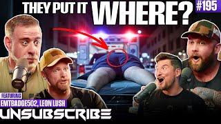 Insane EMT Stories ft. EMTBadge502 & Leon Lush | Unsubscribe Podcast Ep 195